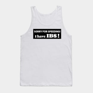 Sorry for speeding I have IBS ,Ibs meme ,Funny car bumper Tank Top